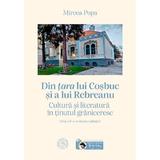 Din tara lui Cosbuc si a lui Rebreanu - Mircea Popa, editura Scoala Ardeleana