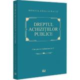 Dreptul achizitiilor publice. Curs pentru studentii anului II - Monica Amalia Ratiu, editura Universul Juridic