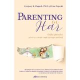 Parenting cu har. Ghidul parintilor pentru a creste copii aproape perfecti - Gregory K. Popcak, Lisa Popcak, editura Galaxia Gutenberg