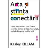 Arta si stiinta conectarii - Kasley Killam, editura Lifestyle