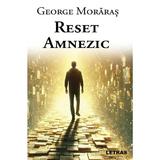 Reset amnezic - George Moraras, editura Letras