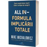 All In. Formula implicarii totale - Mike Michalowicz, editura Act Si Politon