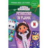 Gabby's Dollhouse. Petrecere in pijama. Prima mea lectura, editura Litera