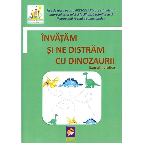 Invatam si ne distram cu dinozaurii. Exercitii grafice, editura Lizuka Educativ