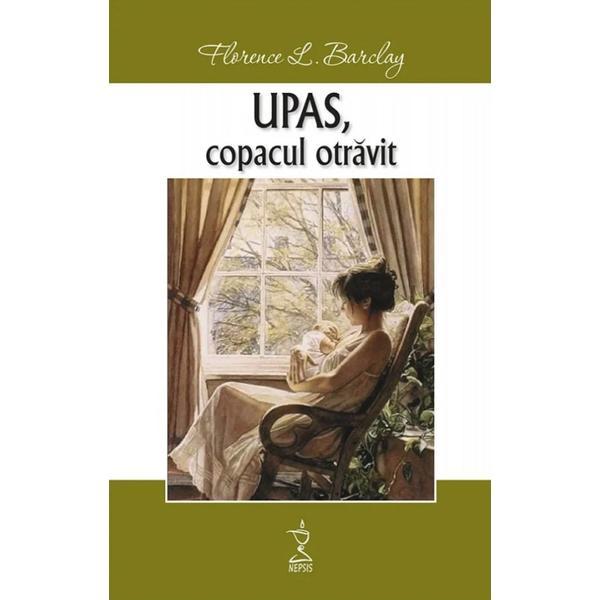 Upas, copacul otravit - Florence L. Barclay, editura Nepsis