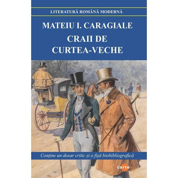 Craii de Curtea-Veche - Mateiu I. Caragiale, editura Cartex