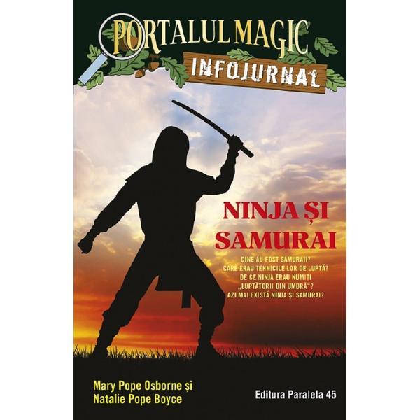 Portalul Magic. Infojurnal: Ninja si Samurai - Mary Pope Osborne, Editura Paralela 45