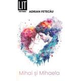 Mihai si Mihaela - Adrian Fetecau, editura Tritonic