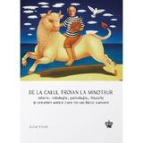 De la calul troian la minotaur - Julia Kindt