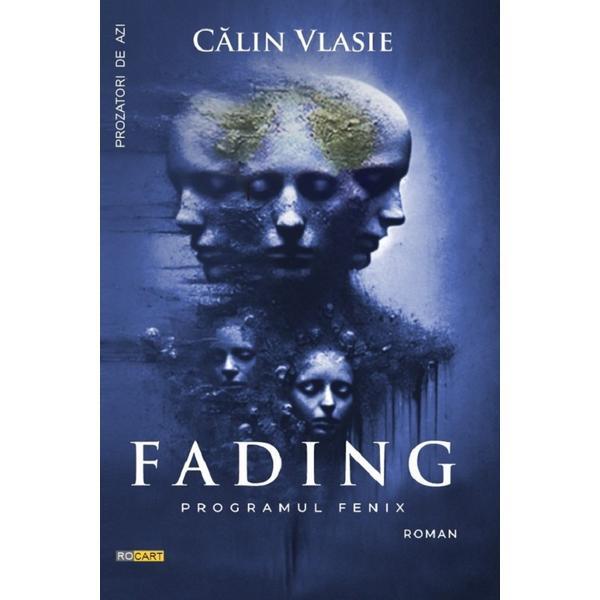 Fading. Programul Fenix - Calin Vlasie, editura Rocart