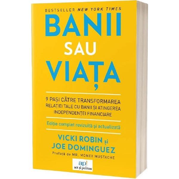 Banii sau viata - Vicki Robin, Joe Dominguez, editura Act Si Politon