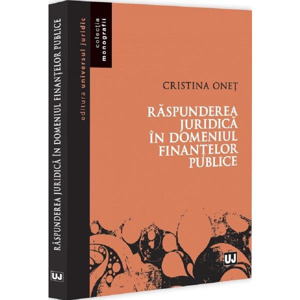 Raspunderea juridica in domeniul finantelor publice - Cristina Onet, editura Universul Juridic