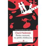 Pentru moment, nu pentru totdeauna - Chuck Palahniuk, editura Polirom