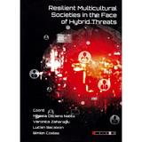 Resilient Multicultural Societies in the Face of Hybrid Threats - Mihaela Daciana Natea, Veronica Zaharagiu, Lucian Sacalean, Simion Costea, editura Eikon