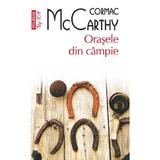 Orasele din campie. Seria Trilogia Frontierei Vol.3 - Cormac McCarthy, editura Polirom