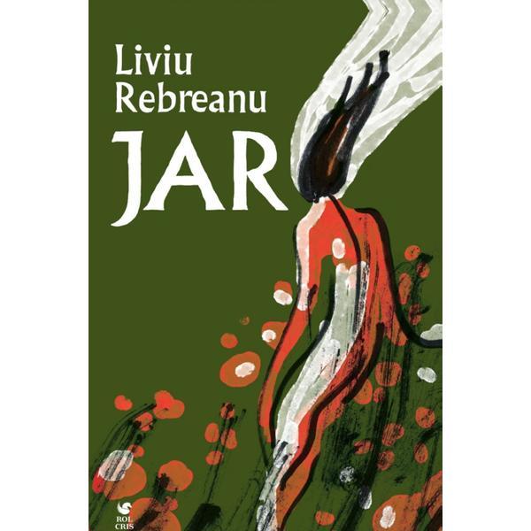 Jar - Liviu Rebreanu, editura Rolcris