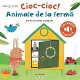 Bebe invata. Cioc-cioc! Animale de la ferma. Carte cu sunete si clapete, editura Litera