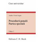 Procedura penala. Partea speciala. Curs universitar Ed.2 - Andrei-Viorel Iugan, editura C.h. Beck