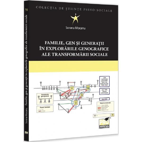 Familie, gen si generatii in explorarile genografice ale transformarii sociale - Sorana Mocanu, editura Pro Universitaria