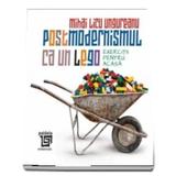 Postmodernismul ca un lego - Mihai Licu Ungureanu, editura Paideia