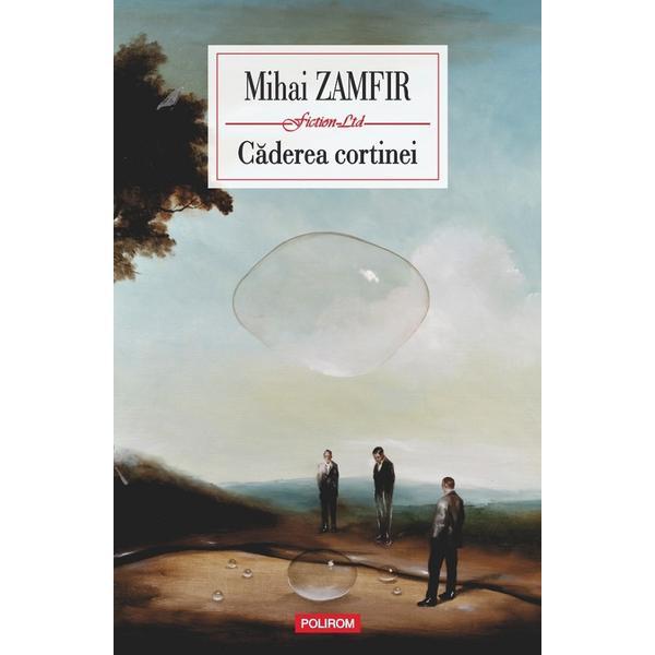 Caderea cortinei - Mihai Zamfir, editura Polirom