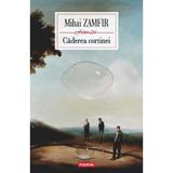 Caderea cortinei - Mihai Zamfir, editura Polirom