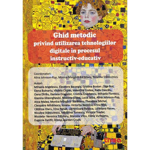 Ghid metodic privind utilizarea tehnologiilor digitale in procesul instructiv-educativ - Alina Johnson-Pop, Monica Margarit-Baraitaru, Niculina Stanculescu, editura Thea