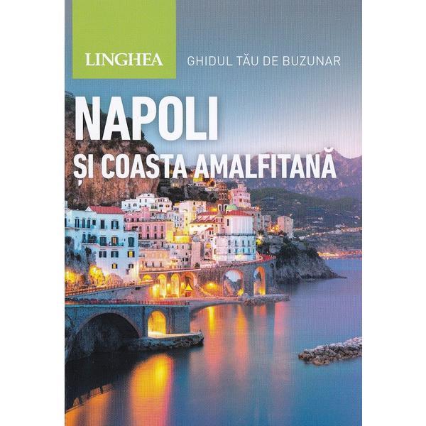 Napoli si Coasta Amalfitana. Ghidul tau de buzunar, editura Linghea