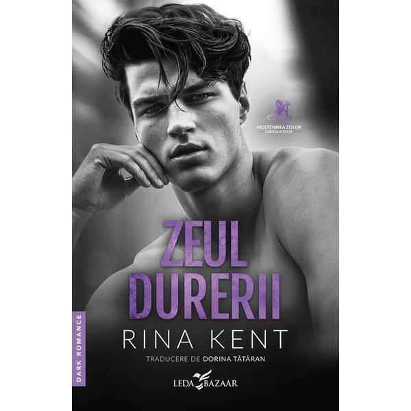 Zeul durerii. Seria Mostenirea zeilor Vol.2 - Rina Kent, editura Leda