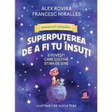 Superputerea de a fi tu insuti. 6 povesti care cultiva stima de sine - Alex Rovira, Francesc Miralles, editura Humanitas