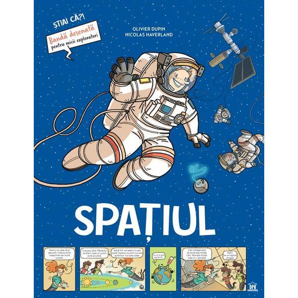 Spatiul. Stiai ca? Banda desenata pentru micii exploratori - Olivier Dupin, editura Didactica Publishing House