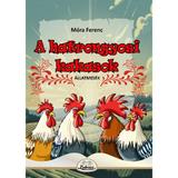 A hatrongyosi kakasok - Mora Ferenc, editura Kedvenc Kiado