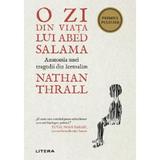 O zi din viata lui Abed Salama. Anatomia unei tragedii din Ierusalim - Nathan Thrall, editura Litera