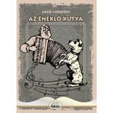 Az Eneklo Kutya - Jack London