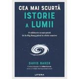 Cea mai scurta istorie a lumii - David Baker, editura Litera