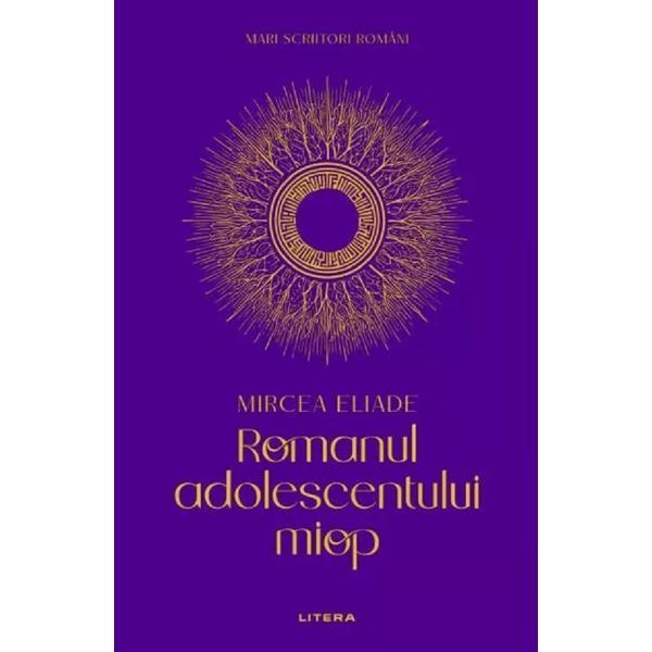 Romanul adolescentului miop - Mircea Eliade, editura Litera