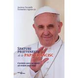 Sfaturi prietenesti de la Papa Francisc - Andrea Tornielli, Domenico Agasso, editura Viata Crestina