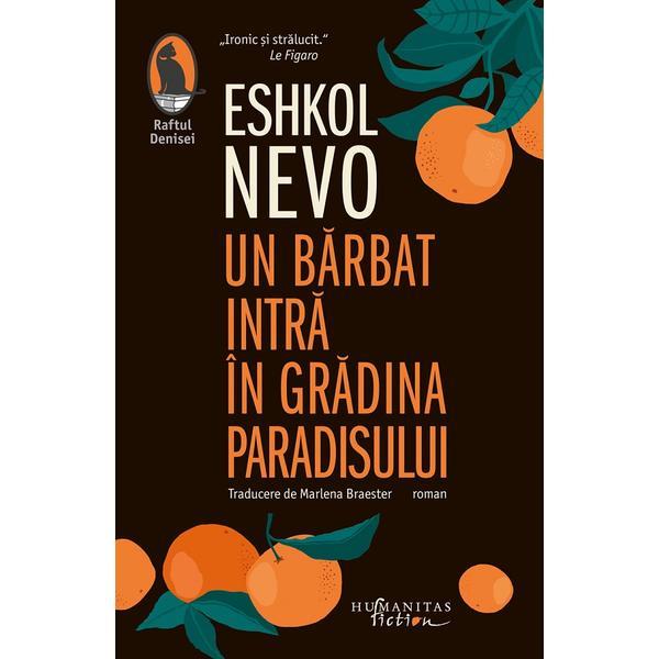 Un barbat intra in gradina paradisului - Eshkol Nevo, editura Litera