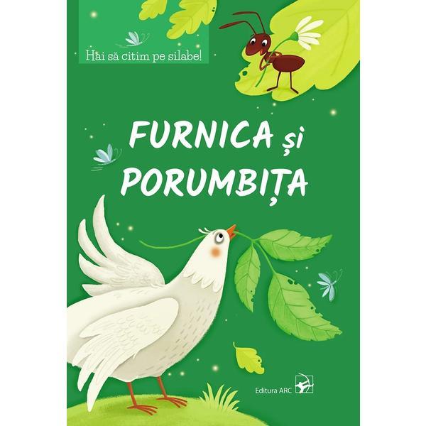 Furnica si porumbita. Hai sa citim pe silabe!, editura Arc