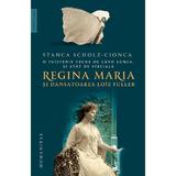 O prietenie veche de cand lumea, si atat de speciala: Regina Maria si dansatoarea Loie Fuller - Stanca Scholz-Cionca, editura Humanitas