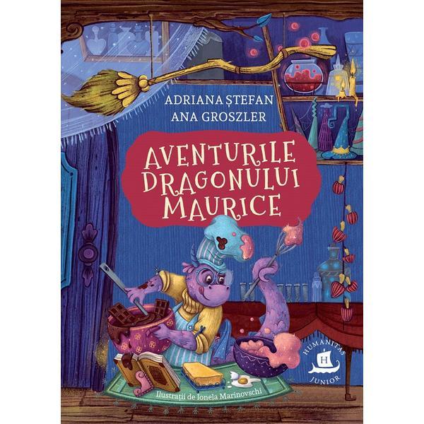 Aventurile dragonului Maurice - Adriana Stefan, Ana Groszler, editura Humanitas