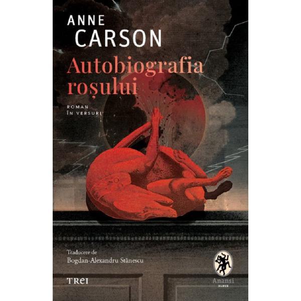 Autobiografia rosului - Anne Carson, editura Trei