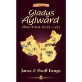 Gladys Aylward: Aventura unei vieti - Janet Benge, Geoff Benge, editura Casa Cartii