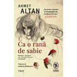 Ca o rana de sabie. Cvartetul Otoman Vol.1 - Ahmet Altan, editura Trei