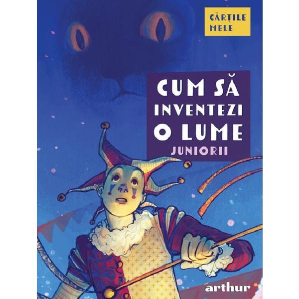Cum sa inventezi o lume: Juniorii, editura Grupul Editorial Art
