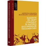 Elemente de drept comparat in materia succesiunilor testamentare - Andreea-Luminita Butureanu-Carpusor, editura Universul Juridic
