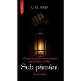 Sub pamant. Nuvela istorica - L.M. Aria, editura Ink Story