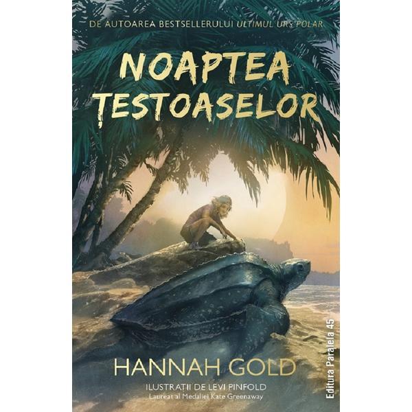 Paralela 45 Noaptea testoaselor Hannah Gold, editura