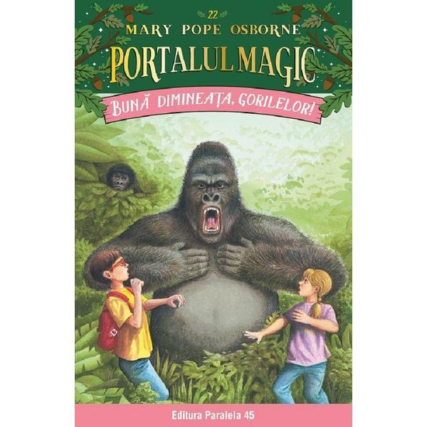Portalul Magic Nr. 22: Buna Dimineata, Gorilelor!  - Mary Pope Osborne
