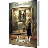 Oare? - Roxana Miron, editura Roxana Miron